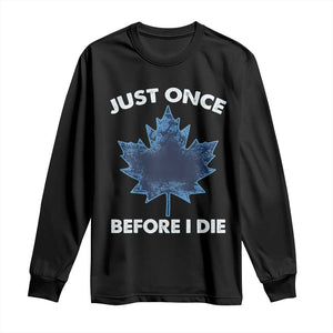 Canada Hockey Long Sleeve Shirt Toronto Just Once Before I Die Vintage Canadian Maple Leafs TS10 Black Print Your Wear