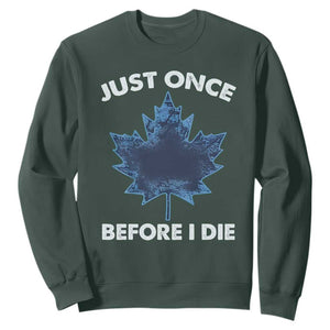 Canada Hockey Sweatshirt Toronto Just Once Before I Die Vintage Canadian Maple Leafs TS10 Dark Forest Green Print Your Wear