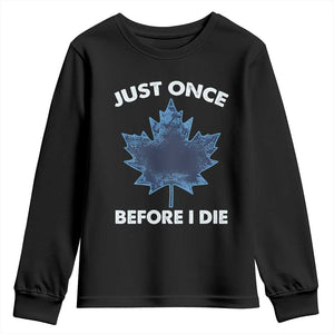 Canada Hockey Youth Sweatshirt Toronto Just Once Before I Die Vintage Canadian Maple Leafs TS10 Black Print Your Wear