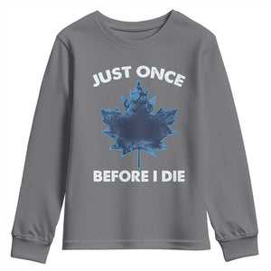 Canada Hockey Youth Sweatshirt Toronto Just Once Before I Die Vintage Canadian Maple Leafs TS10 Charcoal Print Your Wear