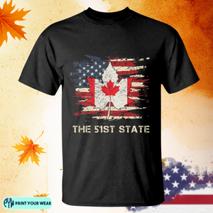 Canada The 51st State T Shirt Canadian Maple American Flag TS09 Print Your Wear