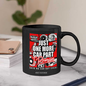 Car Lover Coffee Mug Just One More Car Part I Promise TS09 Print Your Wear