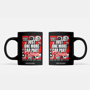 Car Lover Coffee Mug Just One More Car Part I Promise TS09 Black Print Your Wear