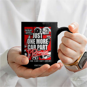 Car Lover Coffee Mug Just One More Car Part I Promise TS09 Print Your Wear