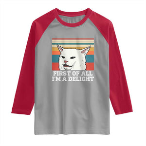 Cat Meme Raglan Shirt First Of All I'm A Delight Sarcastic Angry Cat TS10 Sport Gray Red Print Your Wear