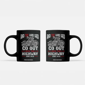 Christian Biker Coffee Mug Lord Said Go Out Into Highways Faith Motorcycle TS02 Black Print Your Wear