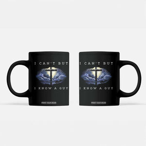 Christian Faith Coffee Mug I Can't But I Know A Guy Christ Cross TS02 Black Print Your Wear