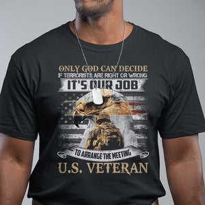 Christian Veteran T Shirt Only God Can Decide If Terrorists Are Right Or Wrong Us Veteran TS11 Black Print Your Wear