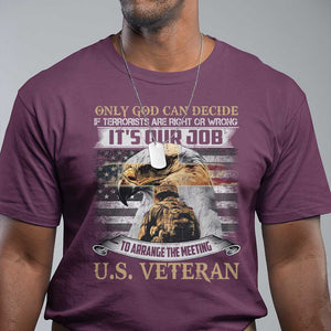 Christian Veteran T Shirt Only God Can Decide If Terrorists Are Right Or Wrong Us Veteran TS11 Maroon Print Your Wear
