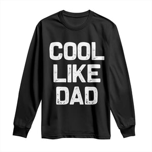 Cool Like Dad Long Sleeve Shirt Funny Newborn Gift Baby Shower TS10 Black Print Your Wear