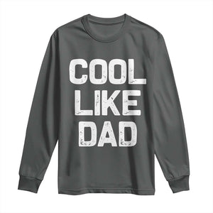Cool Like Dad Long Sleeve Shirt Funny Newborn Gift Baby Shower TS10 Dark Heather Print Your Wear