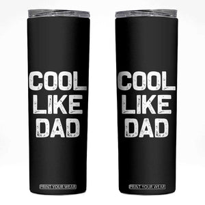 Cool Like Dad Skinny Tumbler Funny Newborn Gift Baby Shower TS10 Black Print Your Wear