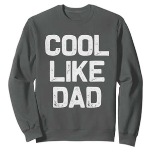 Cool Like Dad Sweatshirt Funny Newborn Gift Baby Shower TS10 Dark Heather Print Your Wear