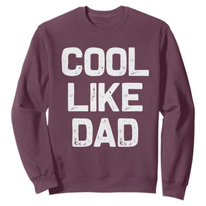 Cool Like Dad Sweatshirt Funny Newborn Gift Baby Shower TS10 Maroon Print Your Wear
