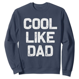 Cool Like Dad Sweatshirt Funny Newborn Gift Baby Shower TS10 Navy Print Your Wear