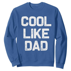 Cool Like Dad Sweatshirt Funny Newborn Gift Baby Shower TS10 Royal Blue Print Your Wear