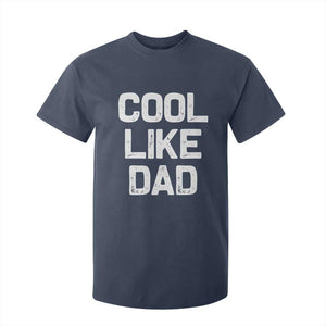 Cool Like Dad T Shirt For Kid Funny Newborn Gift Baby Shower TS10 Navy Print Your Wear