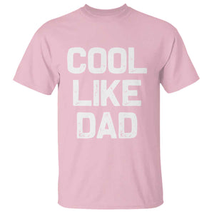 Cool Like Dad T Shirt Funny Newborn Gift Baby Shower TS10 Light Pink Print Your Wear
