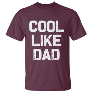 Cool Like Dad T Shirt Funny Newborn Gift Baby Shower TS10 Maroon Print Your Wear