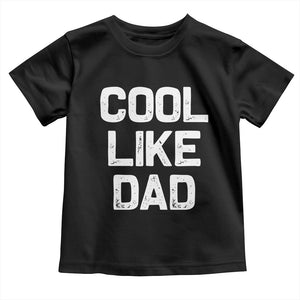 Cool Like Dad Toddler T Shirt Funny Newborn Gift Baby Shower TS10 Black Print Your Wear