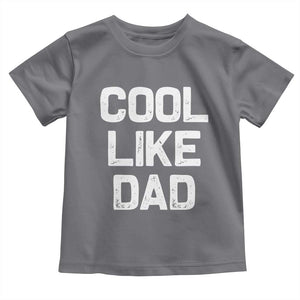 Cool Like Dad Toddler T Shirt Funny Newborn Gift Baby Shower TS10 Charcoal Print Your Wear