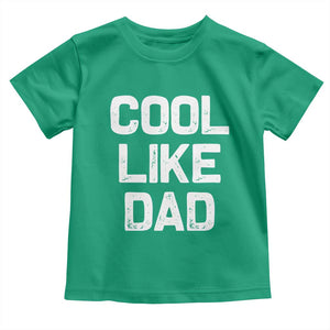 Cool Like Dad Toddler T Shirt Funny Newborn Gift Baby Shower TS10 Irish Green Print Your Wear