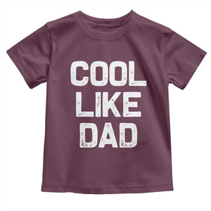 Cool Like Dad Toddler T Shirt Funny Newborn Gift Baby Shower TS10 Maroon Print Your Wear