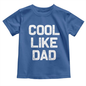 Cool Like Dad Toddler T Shirt Funny Newborn Gift Baby Shower TS10 Royal Blue Print Your Wear