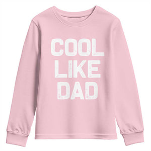 Cool Like Dad Youth Sweatshirt Funny Newborn Gift Baby Shower TS10 Light Pink Print Your Wear