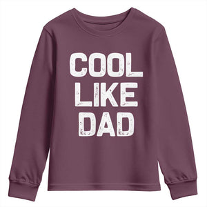 Cool Like Dad Youth Sweatshirt Funny Newborn Gift Baby Shower TS10 Maroon Print Your Wear