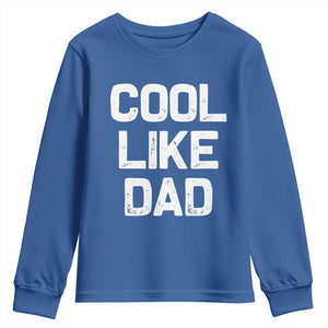 Cool Like Dad Youth Sweatshirt Funny Newborn Gift Baby Shower TS10 Royal Blue Print Your Wear