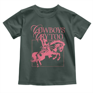 Cowboys Cry Too Toddler T Shirt Western Rodeo Cowgirl Cowboy Aesthetic Pink TS02 Dark Forest Green Print Your Wear