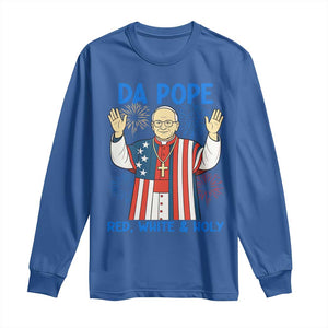 Da Pope Funny 4th of July Long Sleeve Shirt Red White and Holy Patriotic Catholic TS02 Royal Blue Print Your Wear