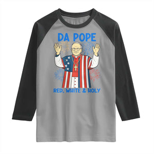 Da Pope Funny 4th of July Raglan Shirt Red White and Holy Patriotic Catholic TS02 Sport Gray Black Print Your Wear