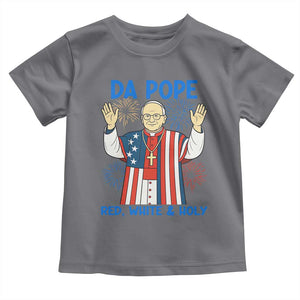 Da Pope Funny 4th of July Toddler T Shirt Red White and Holy Patriotic Catholic TS02 Charcoal Print Your Wear