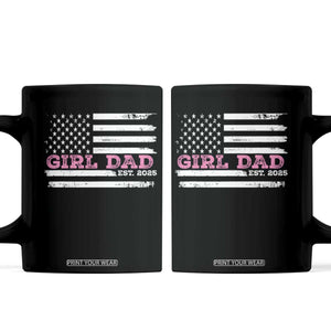 Dad Of Girl Est. 2025 Coffee Mug Father Girl To Be 2025 Daddy Fathers Day USA Flag TS10 Black Print Your Wear