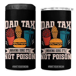 Dad Tax 4 in 1 Can Cooler Tumbler Making Sure It's Not Poison Fathers Day Gifts TS10 One Size: 16 oz Black Print Your Wear