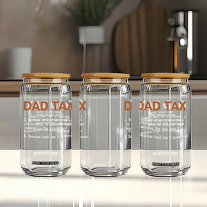 Dad Tax Glass Can Funny Fathers Day TS10 Print Your Wear