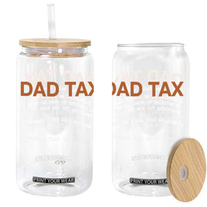 Dad Tax Glass Can Funny Fathers Day TS10 Black Print Your Wear