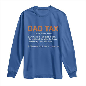 Dad Tax Long Sleeve Shirt Funny Fathers Day TS10 Royal Blue Print Your Wear