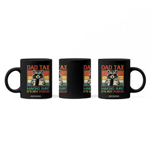 Dad Tax Raccoon Coffee Mug Making Sure It's Not Poison Funny Father's Day TS10 Print Your Wear