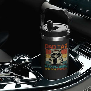 Dad Tax Raccoon Flip Straw Tumbler Making Sure It's Not Poison Funny Father's Day TS10 Print Your Wear