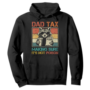 Dad Tax Raccoon Hoodie Making Sure It's Not Poison Funny Father's Day TS10 Black Print Your Wear