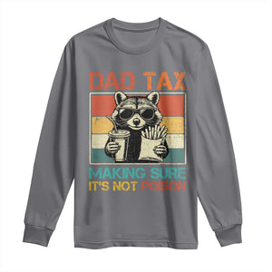 Dad Tax Raccoon Long Sleeve Shirt Making Sure It's Not Poison Funny Father's Day TS10 Charcoal Print Your Wear