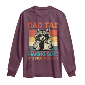 Dad Tax Raccoon Long Sleeve Shirt Making Sure It's Not Poison Funny Father's Day TS10 Maroon Print Your Wear