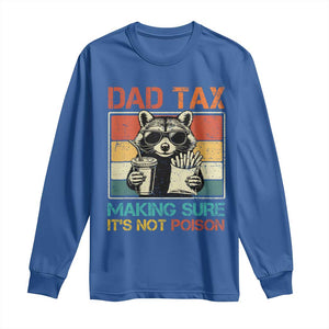 Dad Tax Raccoon Long Sleeve Shirt Making Sure It's Not Poison Funny Father's Day TS10 Royal Blue Print Your Wear