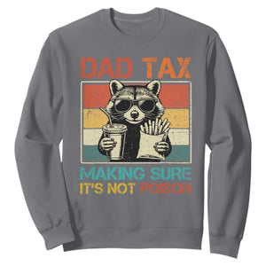 Dad Tax Raccoon Sweatshirt Making Sure It's Not Poison Funny Father's Day TS10 Charcoal Print Your Wear