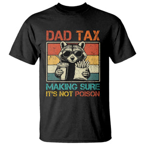 Dad Tax Raccoon T Shirt Making Sure It's Not Poison Funny Father's Day TS10 Black Print Your Wear