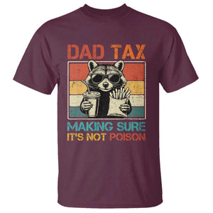 Dad Tax Raccoon T Shirt Making Sure It's Not Poison Funny Father's Day TS10 Maroon Print Your Wear