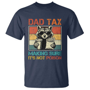 Dad Tax Raccoon T Shirt Making Sure It's Not Poison Funny Father's Day TS10 Navy Print Your Wear